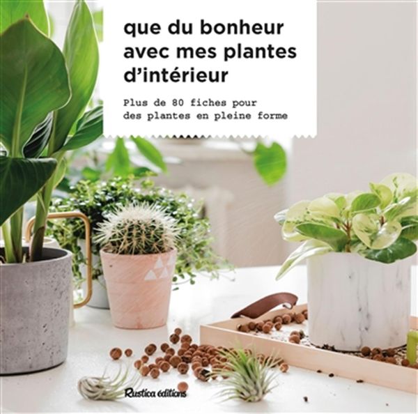 Livre « Que du bonheur avec mes plantes d&#39;intérieur »