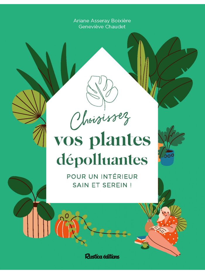 Livre « Choisissez vos plantes dépolluantes - Pour un intérieur sain et serein! »